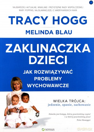 Zaklinaczka dzieci. Jak rozwiązywać problemy wychowawcze - Tracy Hogg [KSIĄŻKA]