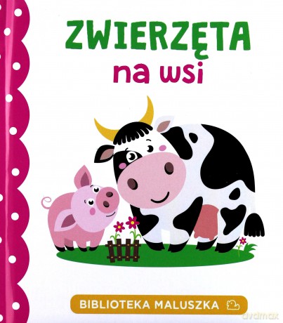 Zwierzęta na wsi. Biblioteka maluszka [KSIĄŻKA]
