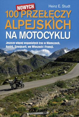 100 nowych przełęczy alpejskich na motocyklu - Heinz E. Studt [KSIĄŻKA]