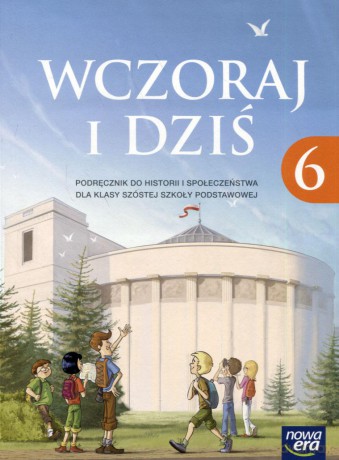 Historia Historia wczoraj i dziś Szkoła podstawowa klasa 6 podręcznik - Grzegorz Wojciechowski [KSIĄŻKA]