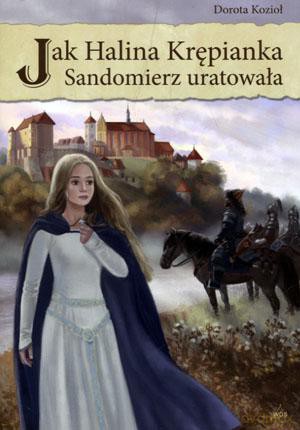 Jak Halina Krępianka Sandomierz uratowała - Dorota Kozioł [KSIĄŻKA]