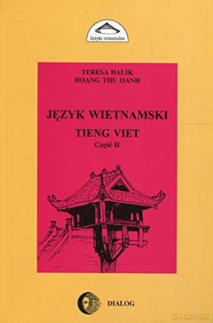 Język wietnamski cz. 2 - Teresa Halik, Hoang Thu Oanh [KSIĄŻKA]