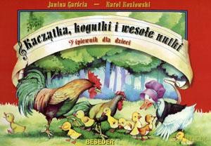 Kaczątka kogutki i wesołe nutki - Janina Graścia, Karol Kozłowski [KSIĄŻKA]