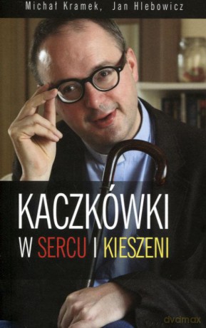 Kaczkówki w sercu i kieszeni - Michał Kramek, Jan Chlebowicz [KSIĄŻKA]
