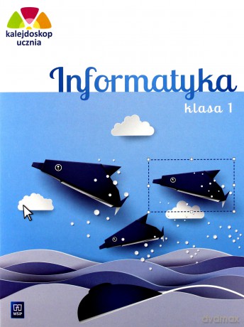 Kalejdoskop Ucznia Informatyka Szkoła podstawowa klasa 1 - Anna Kulesza [KSIĄŻKA]