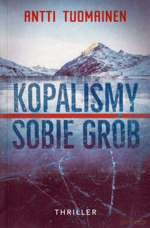 Kopaliśmy sobie grób - Antti Tuomainen [KSIĄŻKA]