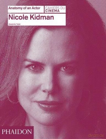 Nicole Kidman: Anatomy of an Actor [KSIĄŻKA]
