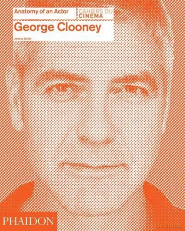 George Clooney: Anatomy of an Actor [KSIĄŻKA]