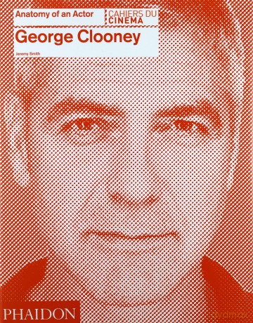 George Clooney: Anatomy of an Actor [KSIĄŻKA]