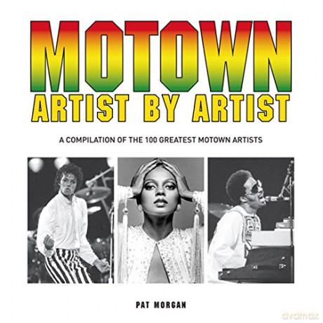 Motown: Artist By Artist. A Compilation Of The 100 Greatest Motown Artists [KSIĄŻKA]