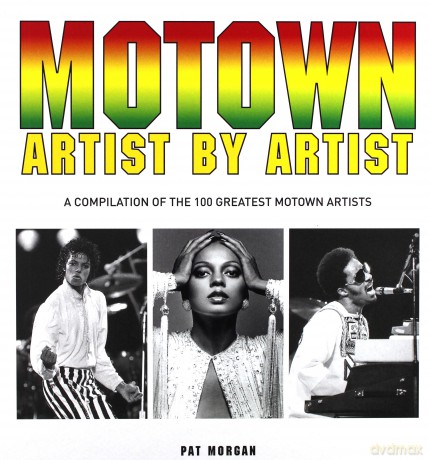 Motown: Artist By Artist. A Compilation Of The 100 Greatest Motown Artists [KSIĄŻKA]