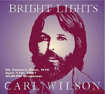 Carl Wilson: Bright Lights My FatherS Place Nyc April 11th 1981 [CD]