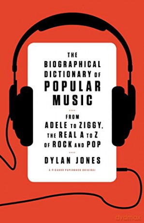 Biographical Dictionary Of Popular Music: From Adele To Ziggy The Real A To Z Of Rock And Pop [KSIĄŻKA]