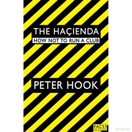 Peter Hook: Hacienda - How Not To Run A Club [KSIĄŻKA]