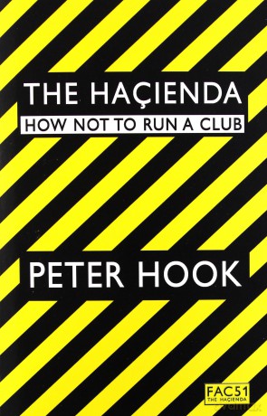 Peter Hook: Hacienda - How Not To Run A Club [KSIĄŻKA]