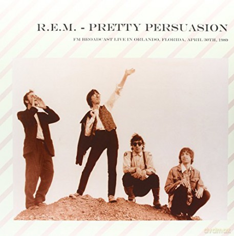 R.E.M.: Pretty Persuasion: Fm Broadcast Live In Orlando. Florida. April 30Th. 1989 [Winyl]