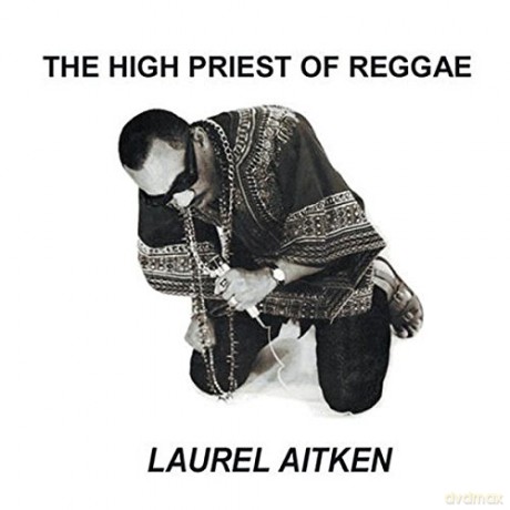 Laurel Aitken: The High Priest Of Reggae [Winyl]