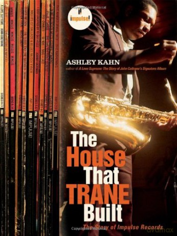 The Story Of Impulse Records: The House That Trane Built [KSIĄŻKA]