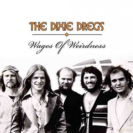 Dixie Dreggs: Wages Of Weirdness [2CD]
