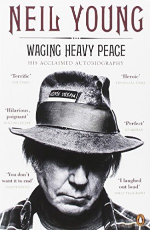 Neil Young: Waging Heavy Peace. His Acclaimed Autobiography [KSIĄŻKA]