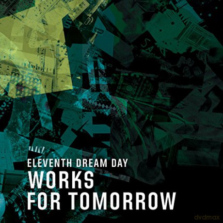Eleventh Dream Day: Works For Tomorrow (digipack) [CD]