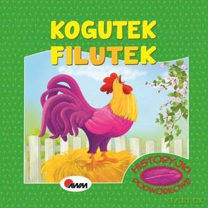 Historyjki podwórkowe. Kogutek Filutek [KSIĄŻKA]