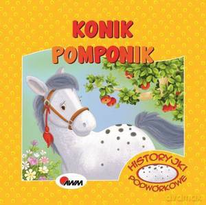 Historyjki podwórkowe. Konik Pomponik [KSIĄŻKA]