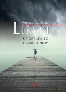 Liryki, upiory liwiec i czarne dziury - Tadeusz Mieszkowski [KSIĄŻKA]