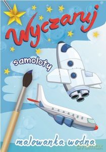 Wyczaruj samoloty. Malowanka wodna [KSIĄŻKA]
