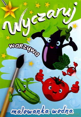 Wyczaruj warzywa. Malowanka wodna [KSIĄŻKA]