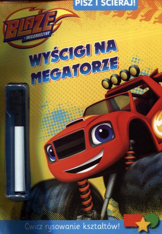 Blaze i megamaszyny Wyścigi na megatorze Pisz i ścieraj! [KSIĄŻKA]