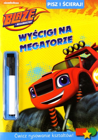 Blaze i megamaszyny Wyścigi na megatorze Pisz i ścieraj! [KSIĄŻKA]