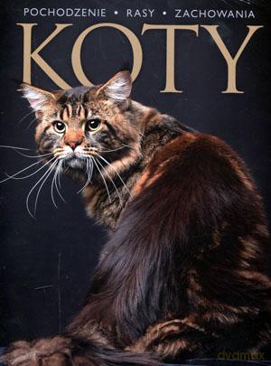 Koty. Pochodzenie rasy zachowania [KSIĄŻKA]