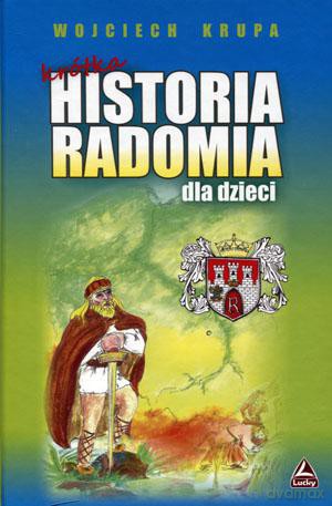 Krótka historia Radomia dla dzieci - Wojciech Krupa [KSIĄŻKA]