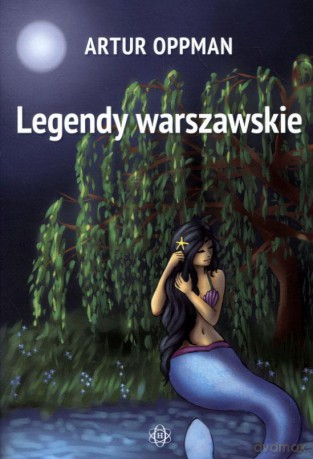 Legendy warszawskie - Artur Oppman [KSIĄŻKA]