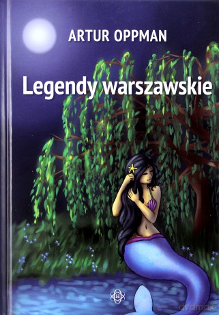 Legendy warszawskie - Artur Oppman [KSIĄŻKA]