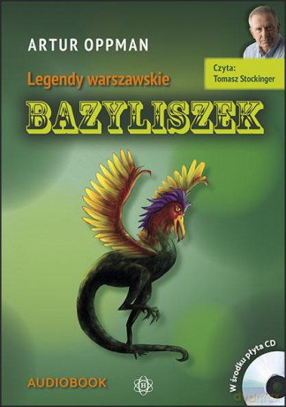 Legendy warszawskie Bazyliszek. Audiobook - Artur Oppman [AUDIOBOOK]