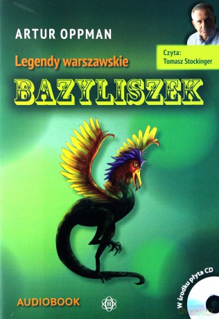 Legendy warszawskie Bazyliszek. Audiobook - Artur Oppman [AUDIOBOOK]
