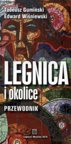 Legnica i okolice przewodnik - Tadeusz Gumiński, Edward Wiśniewski [KSIĄŻKA]