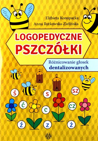 Logopedyczne Pszczółki różnicowanie głosek dentalizowanych - Elżbieta Konopacka, Anna Rutkowska-Zielińska [KSIĄŻKA]
