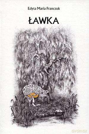 Ławka - Edyta Maria Franczuk [KSIĄŻKA]