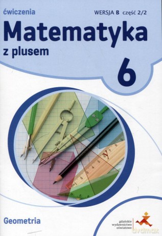 Matematyka z plusem Szkoła podstawowa klasa 6 ćwiczenia cz.2/2 wersja B Geometria [KSIĄŻKA]