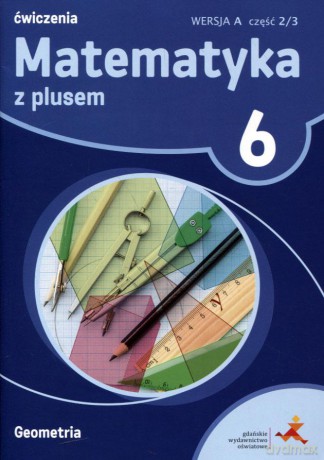 Matematyka z plusem Szkoła podstawowa klasa 6 ćwiczenia cz.2/3 wersja A Geometria [KSIĄŻKA]