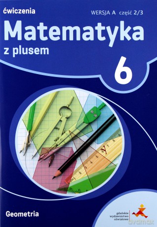 Matematyka z plusem Szkoła podstawowa klasa 6 ćwiczenia cz.2/3 wersja A Geometria [KSIĄŻKA]