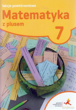 Matematyka z plusem Szkoła podstawowa klasa 7 lekcje powtórzeniowe - Marzenna Grochowalska [KSIĄŻKA]