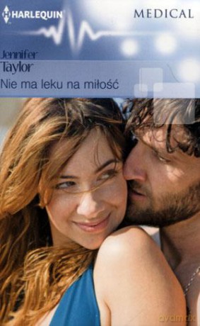 Medical. Nie ma leku na miłość - Jennifer Taylor [KSIĄŻKA]