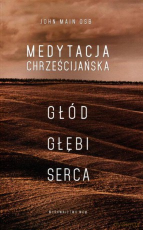 Medytacja chrześcijańska - John Main Osb [KSIĄŻKA]