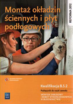 Montaż okładzin ściennych i płyt podłogowych. Kwalifikacja B.5.2 Podręcznik do nauki zawodu Monter zabudowy i robót wykończeniowych w budownictwie - Anna Kusina, Marek Machnik [KSIĄŻKA]
