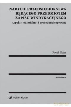 Nabycie przedsiębiorstwa będącego przedmiotem zapisu windykacyjnego - Paweł Blajer [KSIĄŻKA]
