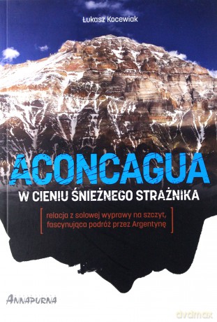 Aconcagua w cieniu Śnieżnego Strażnika - Łukasz Kocewiak [KSIĄŻKA]